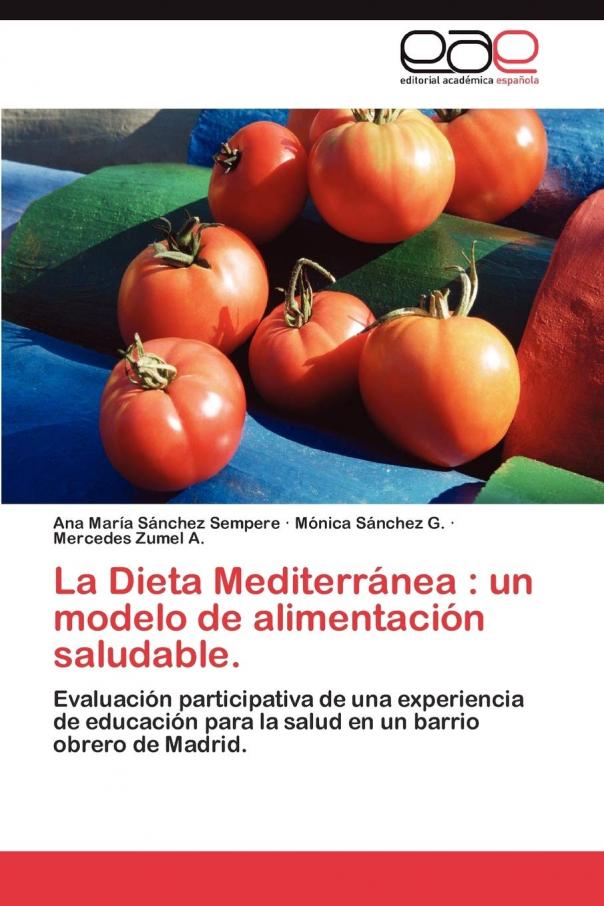 La Dieta Mediterránea : un modelo de alimentación saludable.: Evaluación participativa de una experiencia de educación para la salud en un barrio obrero de Madrid